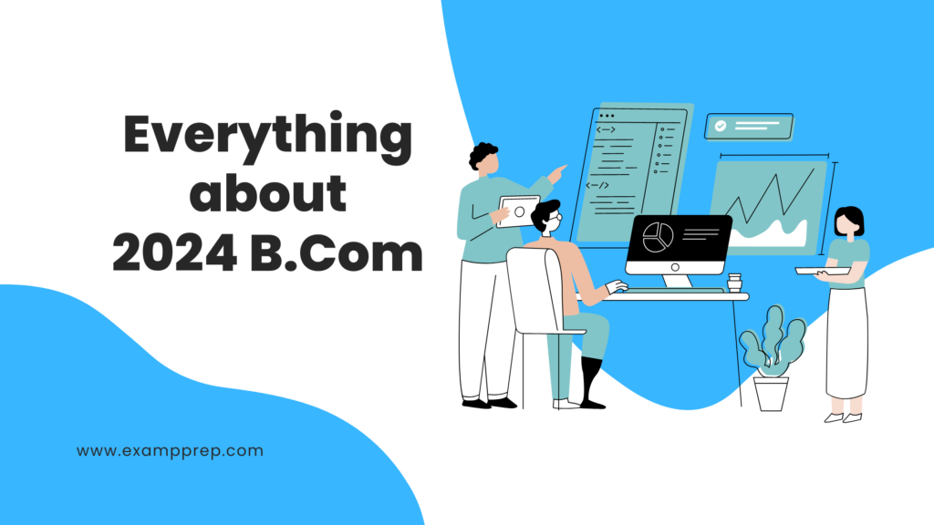 Everything You Need to Know about B.Com Degree in 2024